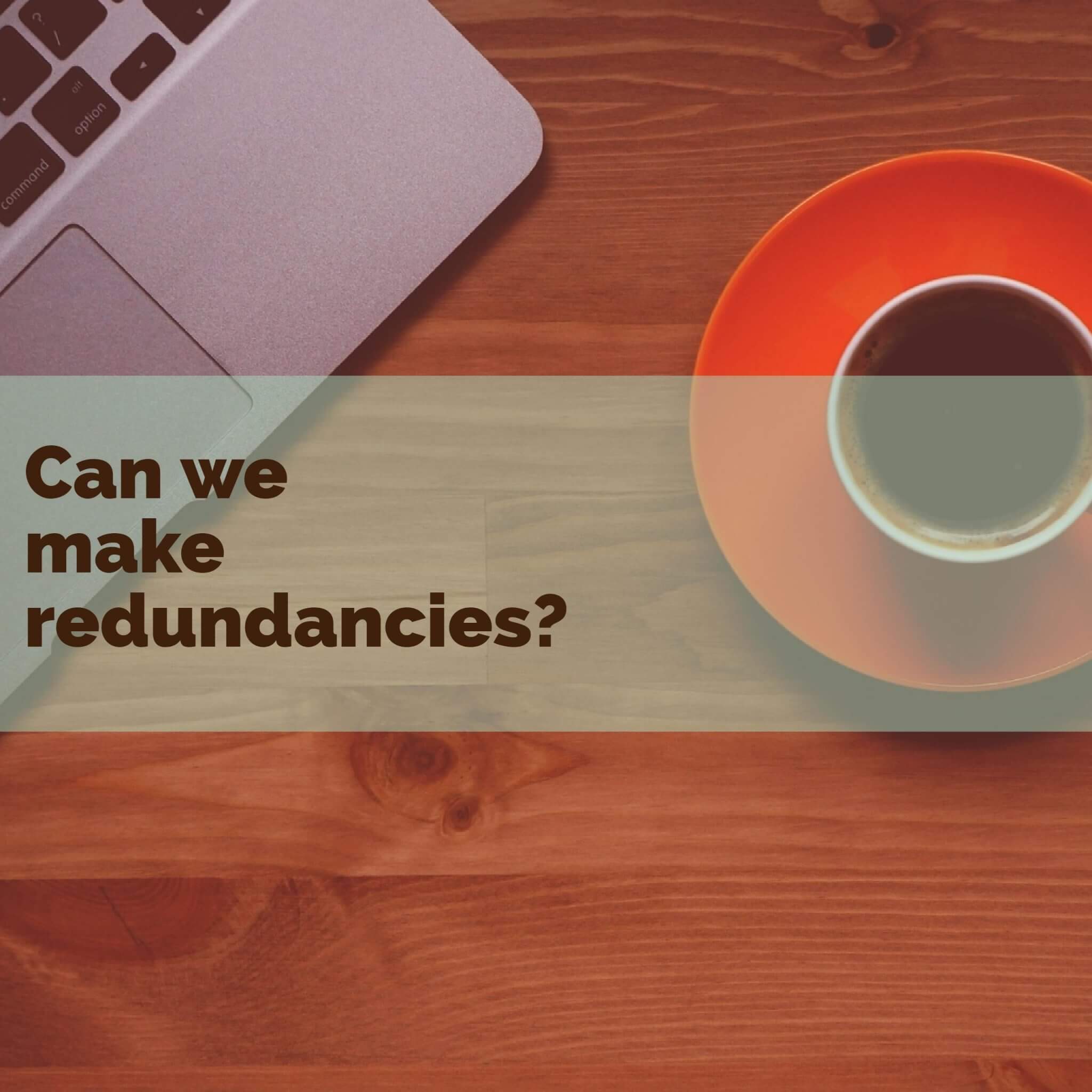 can we make redundancies