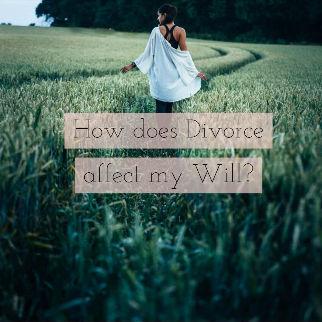 How does my divorce affect my will?