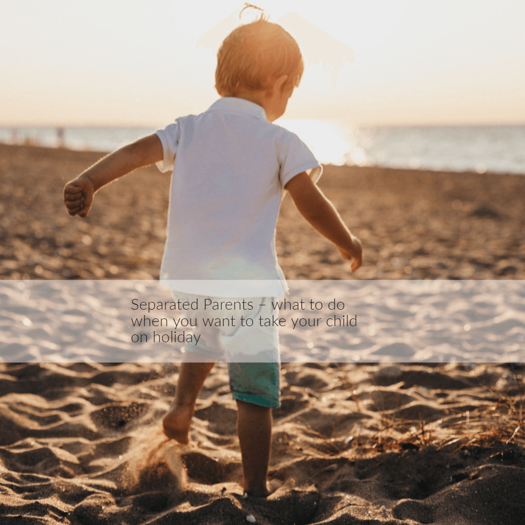 Taking a child on holiday when separated