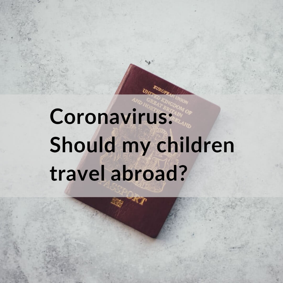 Coronavirus - should my children travel abroad?